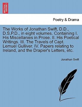 portada the works of jonathan swift, d.d., d.s.p.d., in eight volumes. containing i. his miscellanies in prose. ii. his poetical writings. iii. the travels of (in English)