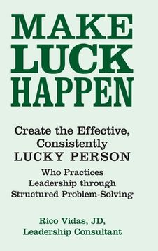 portada Make Luck Happen: Create the Effective, Consistently Lucky Person