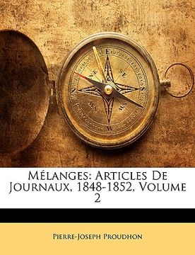 portada Mélanges: Articles De Journaux, 1848-1852, Volume 2 (in French)