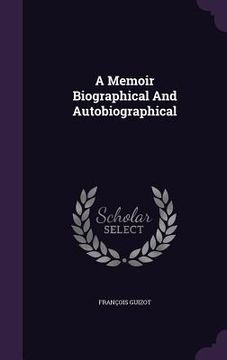 portada A Memoir Biographical And Autobiographical (en Inglés)