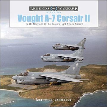 portada Vought a-7 Corsair ii: The us Navy and us air Force'S Light Attack Aircraft: 2 (Legends of Warfare; Aviation) (en Inglés)