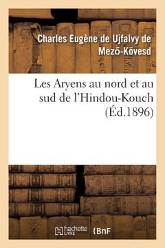 portada Les Aryens Au Nord Et Au Sud de l'Hindou-Kouch (en Francés)