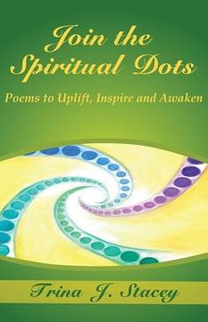 portada Join the Spiritual Dots: Poems to Uplift, Inspire and Awaken (en Inglés)