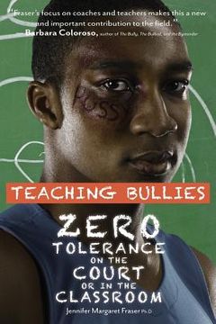 portada Teaching Bullies: Zero Tolerance in the Court or in the Classroom