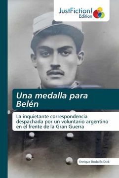 portada Una Medalla Para Belén: La Inquietante Correspondencia Despachada por un Voluntario Argentino en el Frente de la Gran Guerra
