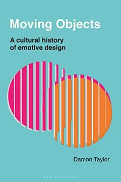 portada Moving Objects: A Cultural History of Emotive Design (en Inglés)