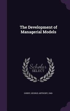 portada The Development of Managerial Models (en Inglés)