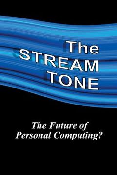 portada The STREAM TONE: The Future of Personal Computing? (en Inglés)