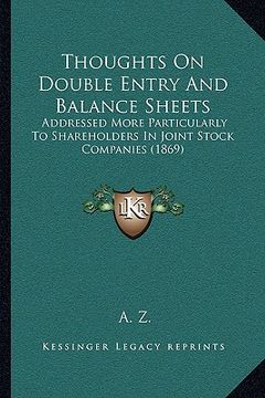 portada thoughts on double entry and balance sheets: addressed more particularly to shareholders in joint stock companies (1869) (en Inglés)