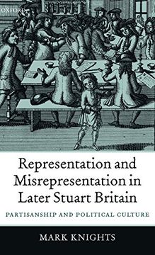 portada Representation and Misrepresentation in Later Stuart Britain: Partisanship and Political Culture (en Inglés)