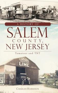 portada A History of Salem County, New Jersey: Tomatoes and TNT (en Inglés)
