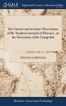 portada The Curious and Accurate Observations of mr. Stephen Lorenzini of Florence, on the Dissections of the Cramp-Fish: And now Done Into English From the Italian, With Figures. By j. Davis, m. D 