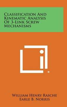 portada Classification And Kinematic Analysis Of 3-Link Screw Mechanisms