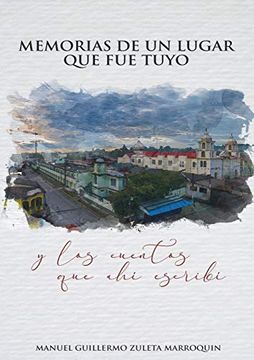 portada Memorias de un Lugar que fue Tuyo: Y los Cuentos que ahí Escribí (in Spanish)