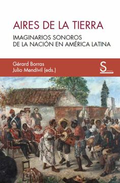 portada Aires de la Tierra: Imaginarios Sonoros de la Nacion en America Latina