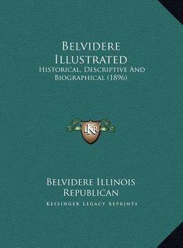 portada belvidere illustrated: historical, descriptive and biographical (1896) (en Inglés)
