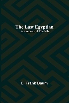 portada The Last Egyptian: A Romance of the Nile
