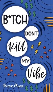 portada B*tch Don't Kill My Vibe: How To Stop Worrying, End Negative Thinking, Cultivate Positive Thoughts, And Start Living Your Best Life (in English)