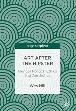 portada Art After the Hipster: Identity Politics, Ethics and Aesthetics (en Inglés)