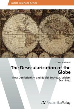 portada The Desecularization of the Globe: New Confucianism and Ba'alei Teshuva Judaism Examined
