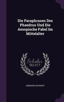 portada Die Paraphrasen Des Phaedrus Und Die Aesopische Fabel Im Mittelalter (en Inglés)