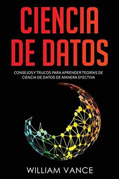 portada Ciencia de Datos: Consejos y Trucos Para Aprender Teorías de Ciencia de Datos de Manera Efectiva (in Spanish)