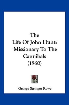 portada the life of john hunt: missionary to the cannibals (1860) (en Inglés)
