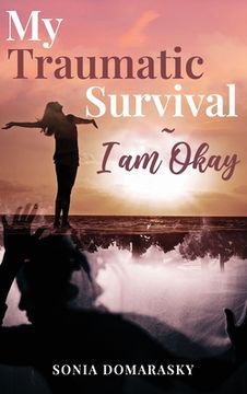 portada My Traumatic Survival-I Am Okay! (en Inglés)