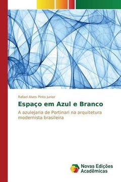 portada Espaço em Azul e Branco: A azulejaria de Portinari na arquitetura modernista brasileira (Portuguese Edition)