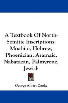 portada a textbook of north-semitic inscriptions: moabite, hebrew, phoenician, aramaic, nabataean, palmyrene, jewish (in English)