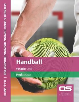 portada DS Performance - Strength & Conditioning Training Program for Handball, Speed, Amateur (en Inglés)
