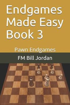 portada Endgames Made Easy Book 3: Pawn Endgames (en Inglés)