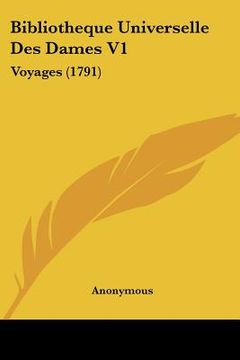 portada bibliotheque universelle des dames v1: voyages (1791) (en Inglés)