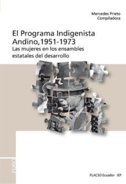 portada El Programa Indigenista Andino, 1951-1973: Las Mujeres en los Ensambles Estatales del Desarrollo (in Spanish)