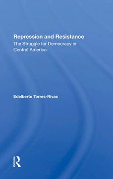 portada Repression and Resistance: The Struggle for Democracy in Central America (en Inglés)
