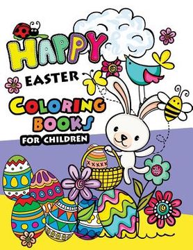 portada Happy Easter Coloring books for children: Rabbit and Egg Designs for Adults, Teens, Kids, toddlers Children of All Ages