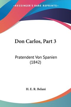 portada Don Carlos, Part 3: Pratendent Von Spanien (1842) (en Alemán)