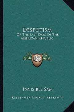 portada despotism: or the last days of the american republic (en Inglés)