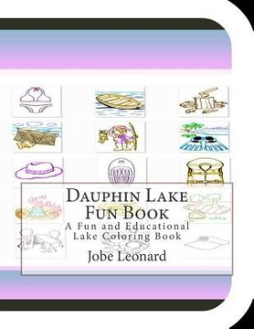 portada Dauphin Lake Fun Book: A Fun and Educational Lake Coloring Book (in English)