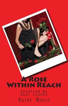 portada A Rose Within Reach: Inspired By Real Events (en Inglés)