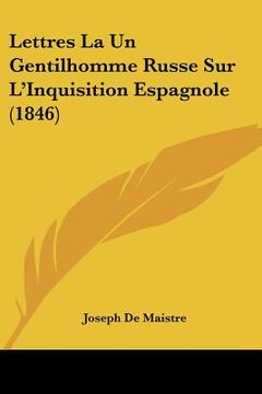 portada Lettres La Un Gentilhomme Russe Sur L'Inquisition Espagnole (1846) (in French)