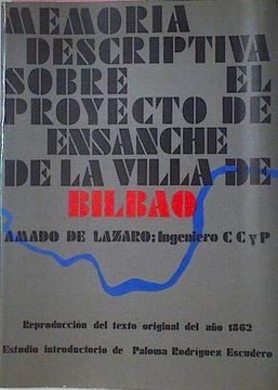 portada Memoria Descriptiva Sobre Proyecto de Ensanche de la Villa de Bilbao. Amado de Lazaro año 1862. Estudio Preliminar de Paloma Rodriguez- Escudero