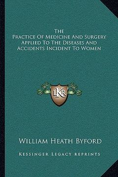 portada the practice of medicine and surgery applied to the diseases and accidents incident to women