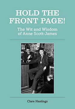 portada Hold the Front Page! The wit and Wisdom of Anne Scott-James (in English)