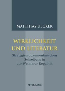 portada Wirklichkeit Und Literatur: Strategien Dokumentarischen Schreibens in Der Weimarer Republik (en Alemán)