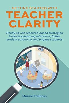 portada Getting Started With Teacher Clarity: Ready-To-Use Research-Based Strategies to Develop Learning Intentions, Foster Student Intentions, Foster Student. And Engage Students. (Books for Teachers) (en Inglés)
