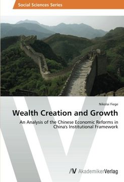 portada Wealth Creation and Growth: An Analysis of the Chinese Economic Reforms in China's Institutional Framework