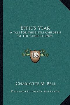 portada effie's year: a tale for the little children of the church (1869) (en Inglés)