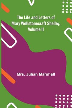 portada The Life and Letters of Mary Wollstonecraft Shelley, Volume II (en Inglés)