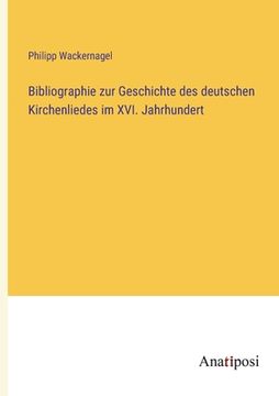portada Bibliographie zur Geschichte des deutschen Kirchenliedes im XVI. Jahrhundert (in German)